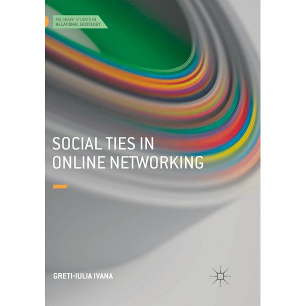 Palgrave Studies in Relational Sociology Social Ties in Online