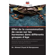 Effet de la consommation de cacao sur les hormones dans différents groupes d'âge (Paperback)