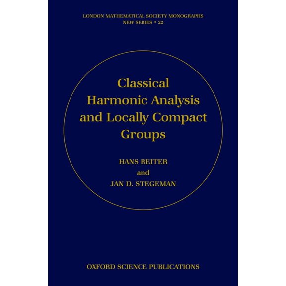 London Mathematical Society Monographs Classical Harmonic Analysis and Locally Compact Groups, Book 22, (Hardcover)
