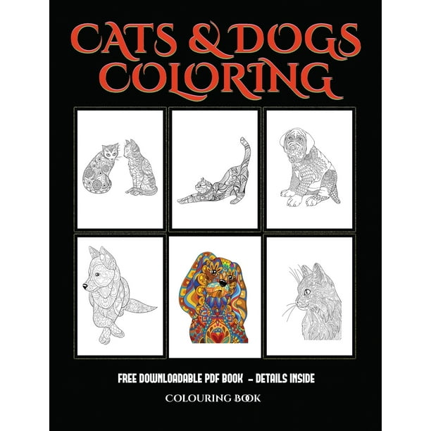 Download Colouring Book Cats And Dogs Advanced Coloring Colouring Books For Adults With 44 Coloring Pages Cats And Dogs Adult Colouring Coloring Books Paperback Walmart Com Walmart Com