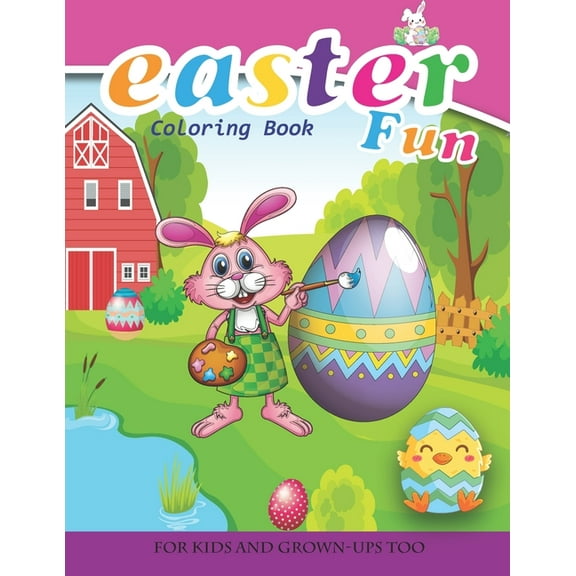 Easter Fun Coloring Book For Kids And Grown-Ups Too: Paperback, (Paperback)