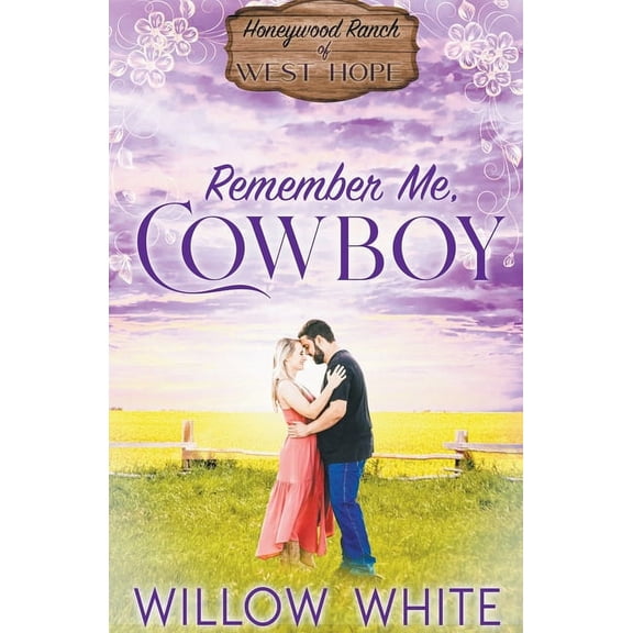 Honeywood Ranch Romance Remember Me, Cowboy, Book 4, (Paperback)