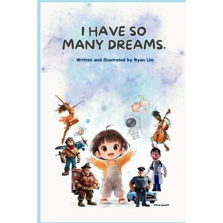 I have so many dreams.: Explore 20 jobs kids dream about., (Paperback)
