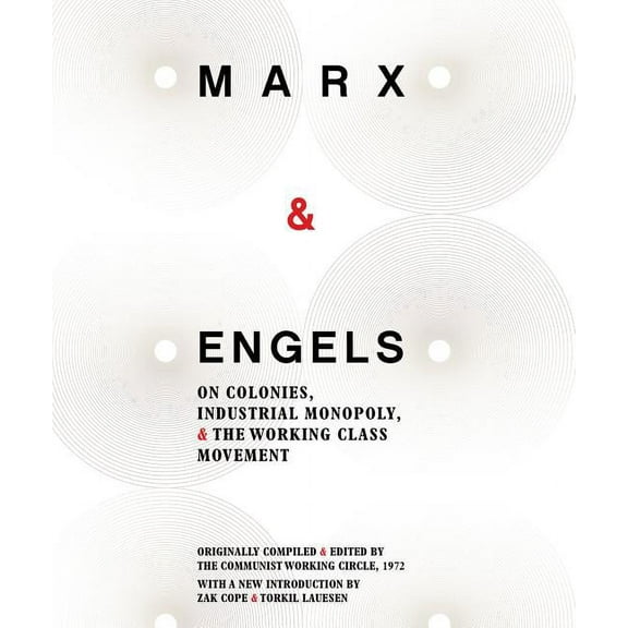 Karl Marx and Friedrich Engels: On Colonies, Industrial Monopoly and the Working Class Movement (Paperback)