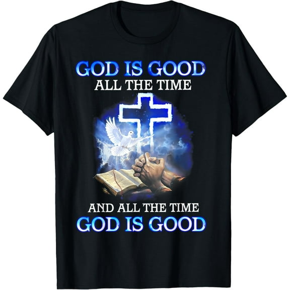 God Is Good All The Time T-Shirt