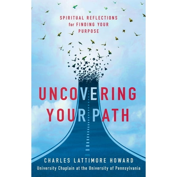 Uncovering Your Path: Spiritual Reflections for Finding Your Purpose, (Paperback)