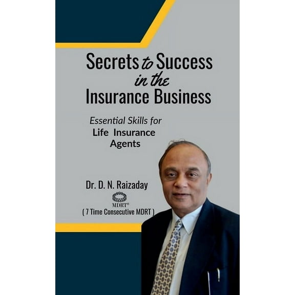 Secrets to Success in the Insurance Business: Essential Skills For Life Insurance Agents, (Paperback)