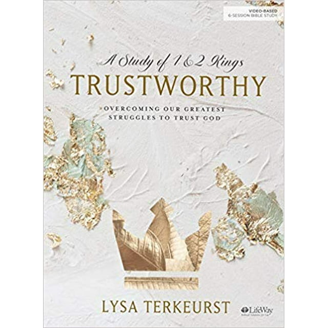 Trustworthy - Bible Study Book: Overcoming Our Greatest Struggles...PAPERBACK – 2019 by Lysa TerKeurst