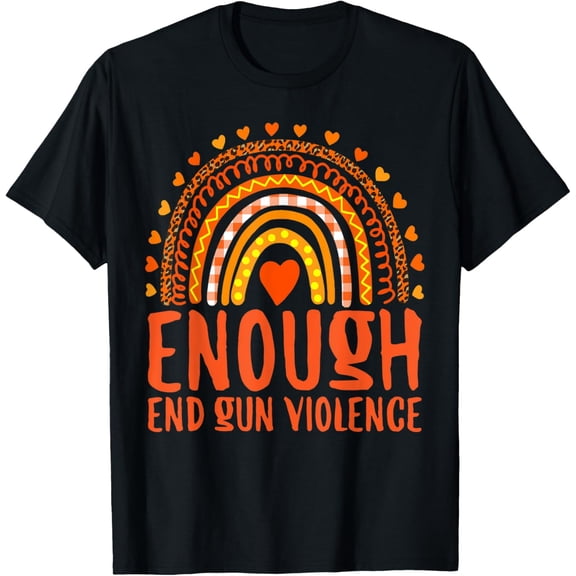 Enough End Gun Violence Awareness Day Rainbow Wear Orange T-Shirt