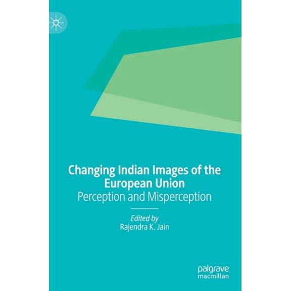 Changing Indian Images of the European Union: Perception and Misperception, (Hardcover)