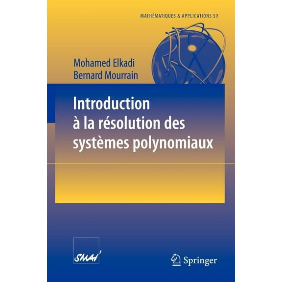MathÃ©matiques Et Applications Introduction Ã La RÃ©solution Des SystÃ¨mes Polynomiaux, Book 59, (Paperback)
