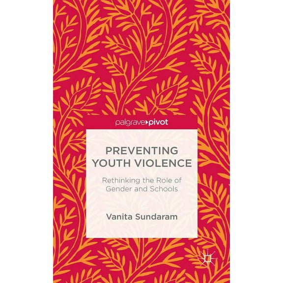 Preventing Youth Violence: Rethinking the Role of Gender and Schools, (Hardcover)