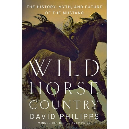 - Wild Horse Country : The History, Myth, and Future of the Mustang