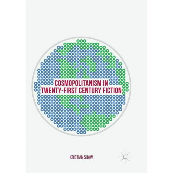 Cosmopolitanism in Twenty-First Century Fiction, (Paperback)