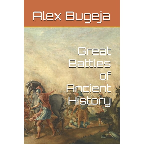 Great Battles of History Great Battles of Ancient History, (Paperback)