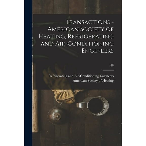 Transactions - American Society of Heating, Refrigerating and Air-Conditioning Engineers; 28 (Paperback)
