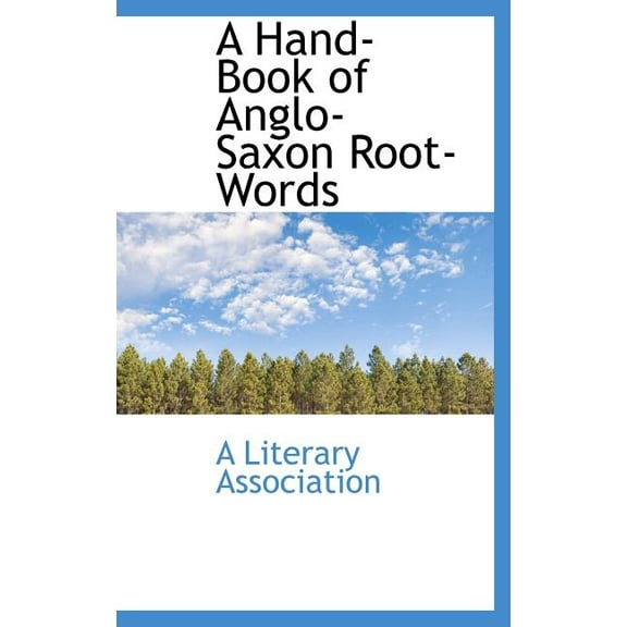A Hand-Book of Anglo-Saxon Root-Words (Hardcover)