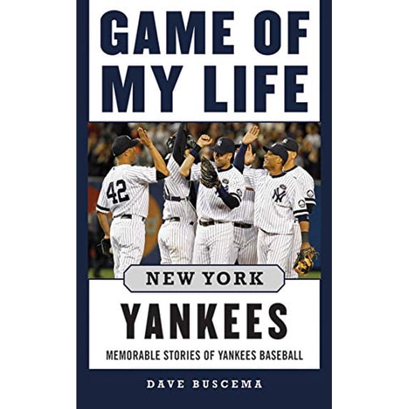 Pre-Owned Game of My Life: New York Yankees: Memorable Stories of Yankees Baseball (Hardcover) 1613212062 9781613212066