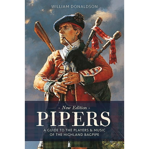 Pipers: A Guide to the Players and Music of the Highland Bagpipe (Paperback)