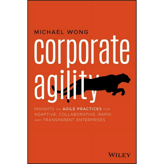 Corporate Agility: Insights on Agile Practices for Adaptive, Collaborative, Rapid, and Transparent Enterprises (Paperback)