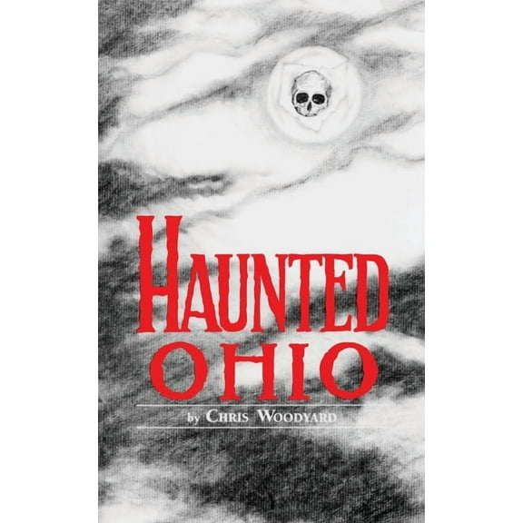 Haunted Ohio Haunted Ohio: Ghostly Tales from the Buckeye State, (Paperback)