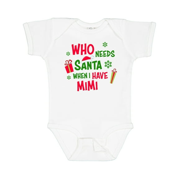 Inktastic Who Needs Santa when I Have MiMi Boys or Girls Baby Bodysuit