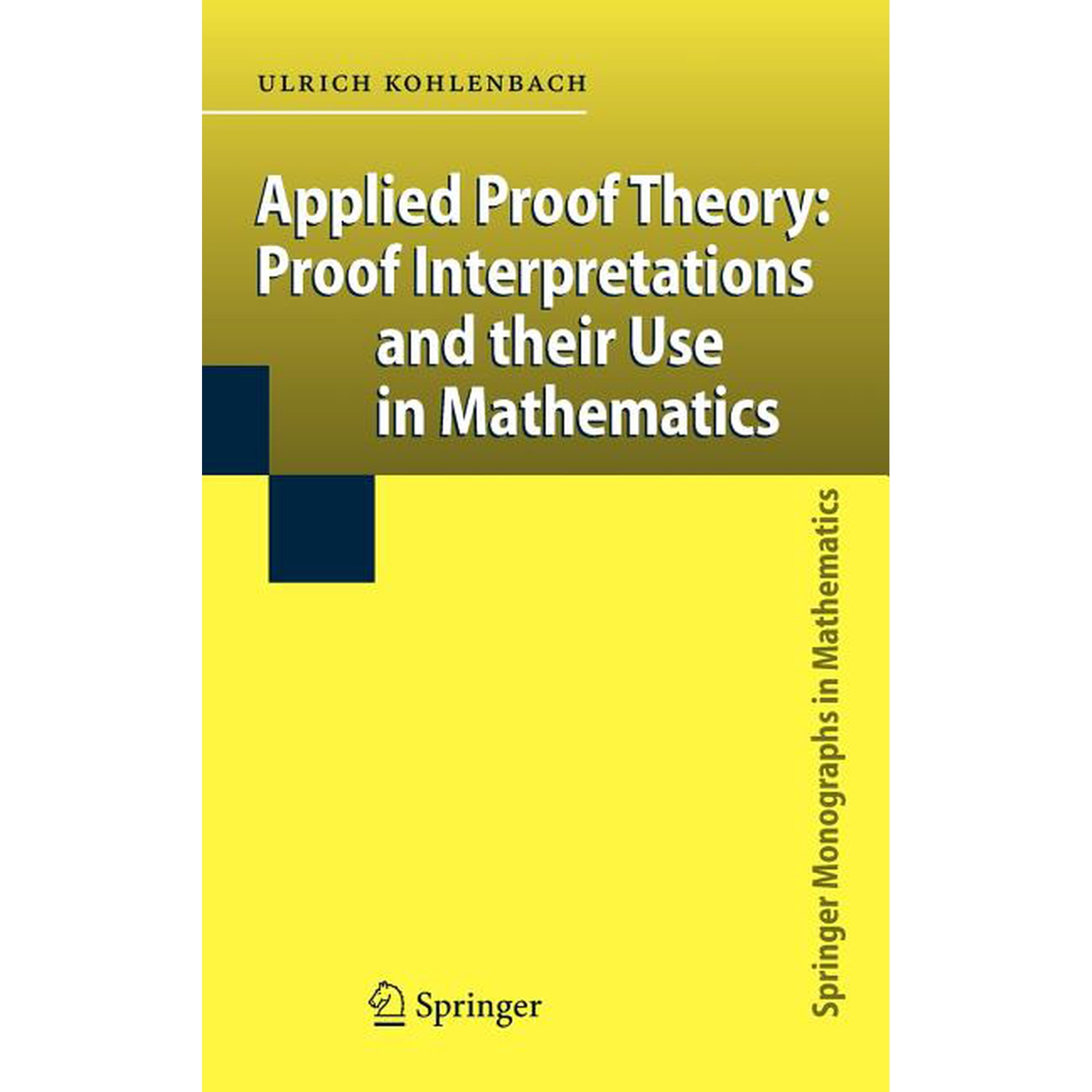 Springer Monographs in Mathematics Applied Proof Theory: Proof Interpretations and Their Use in Mathematics (Hardcover)