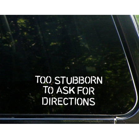 Too Stubborn To Ask For Directions - 7