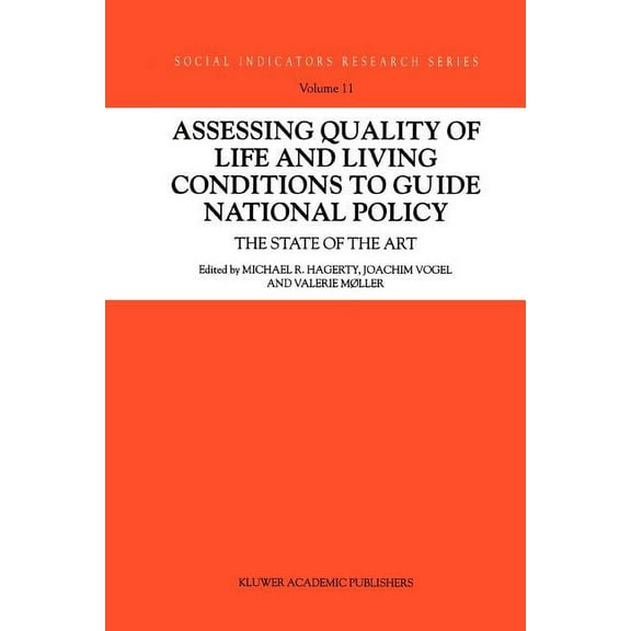 Social Indicators Research Assessing Quality of Life and Living Conditions to Guide National Policy: The State of the Art, Book 11, (Paperback)