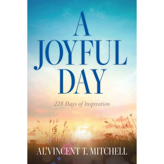 A Joyful Day: 228 Days of Inspiration, (Paperback)