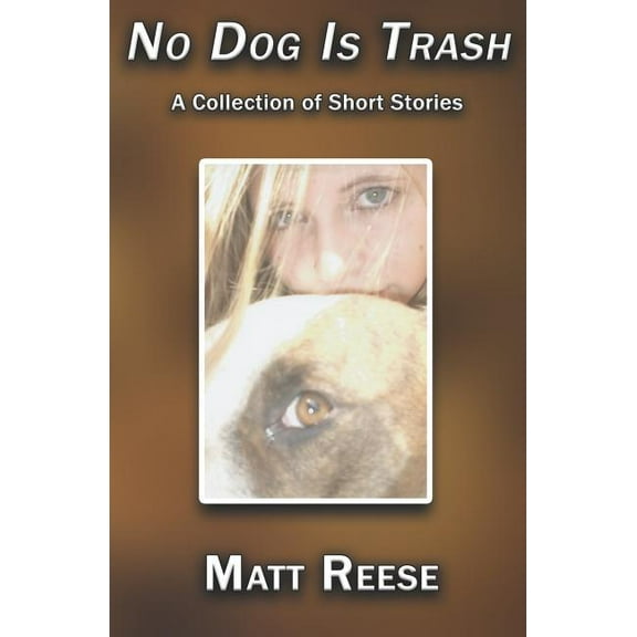 No Dog Is Trash  Paperback  1731488718 9781731488718 Matt Reese