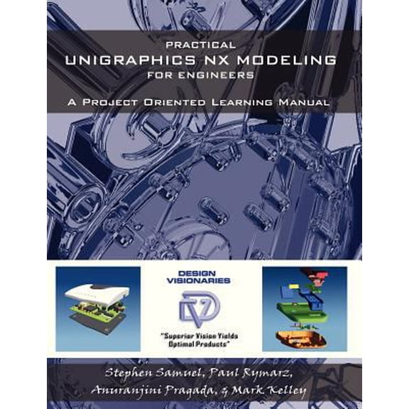 Pre-Owned Practical Unigraphics NX Modeling for Engineers (Paperback) 0741415828 9780741415820