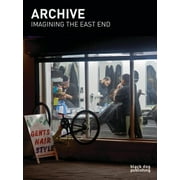 Archive: Imagining the East End : The East End Archive at the Cass (Paperback)