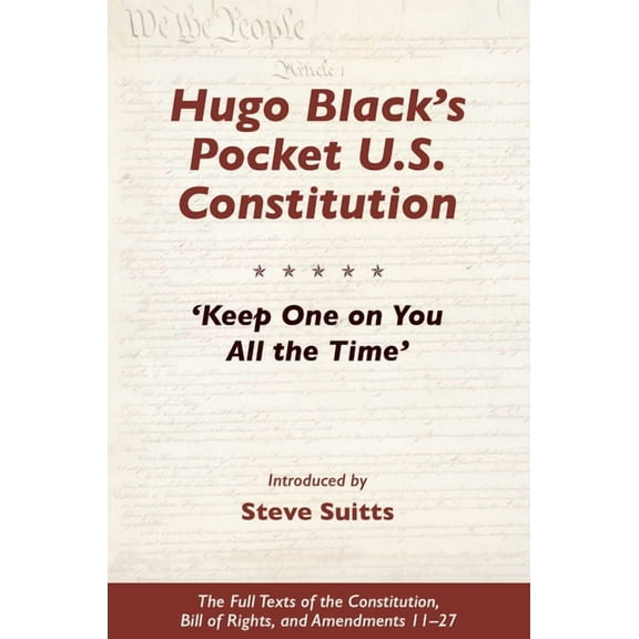 Hugo Black's Pocket U.S. Constitution: 'Keep One on You All the Time', (Paperback)
