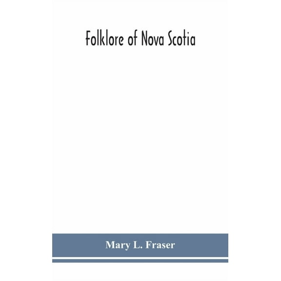 Folklore Of Nova Scotia, (Hardcover)