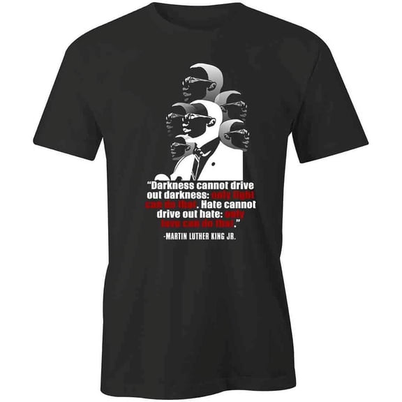 Drive Our Darkness MLK Jr T-Shirt | Inspirational Quote Black Tee Gift