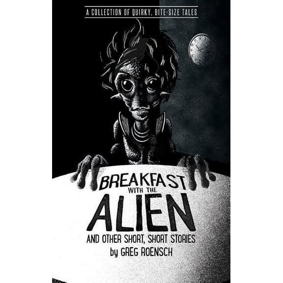 Breakfast with the Alien and Other Short, Short Stories, (Paperback)