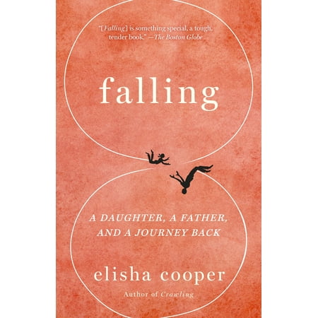 Falling A Daughter A Father And A Journey Back Walmart Com