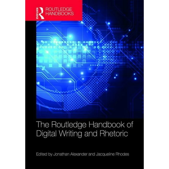 Routledge Handbooks in Communication Stu The Routledge Handbook of Digital Writing and Rhetoric, (Hardcover)