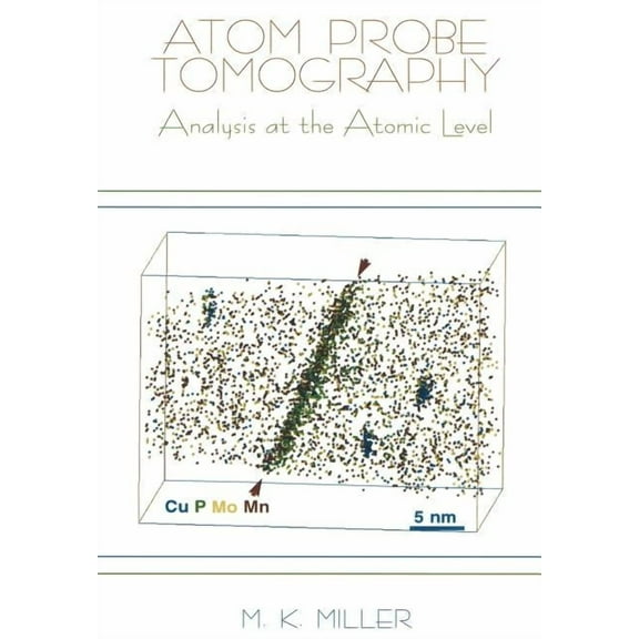 Atom Probe Tomography: Analysis at the Atomic Level, (Paperback)