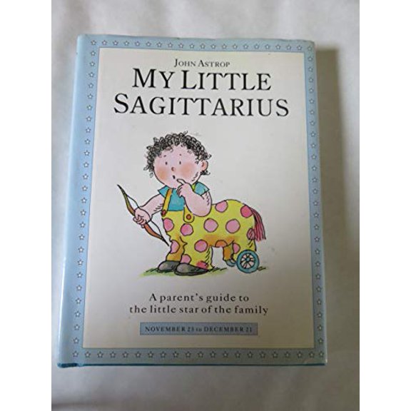 Pre-Owned Sagittarius: A Parent's Guide to the Little Star of the Family (Hardcover) 1852305452 9781852305451