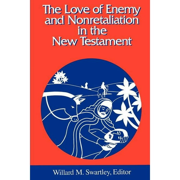 Studies in Peace & Scripture: The Love of Enemy and Nonretaliation in the New Testament (Paperback)