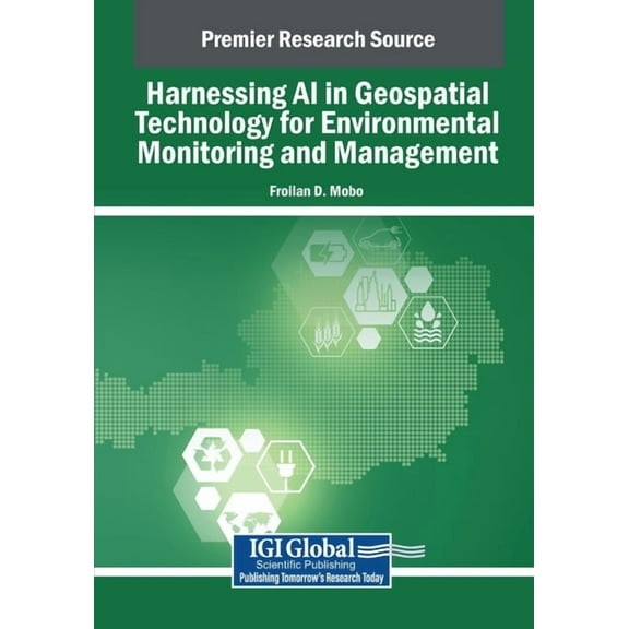 Harnessing AI in Geospatial Technology for Environmental Monitoring and Management, (Paperback)