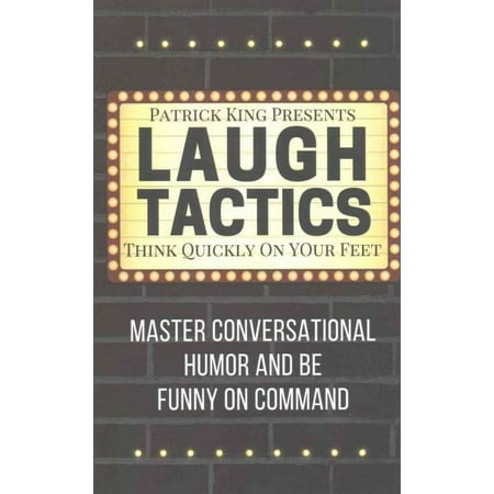 Laugh Tactics: Master Conversational Humor and Be Funny On Command - Think Quick (Paperback) by Patrick King