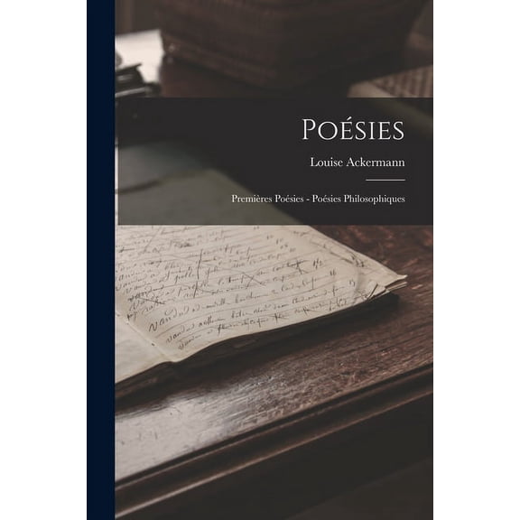 Poésies: Premières Poésies - Poésies Philosophiques (Paperback)