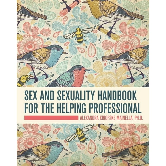 Sex and Sexuality Handbook for the Helping Professional, (Paperback)