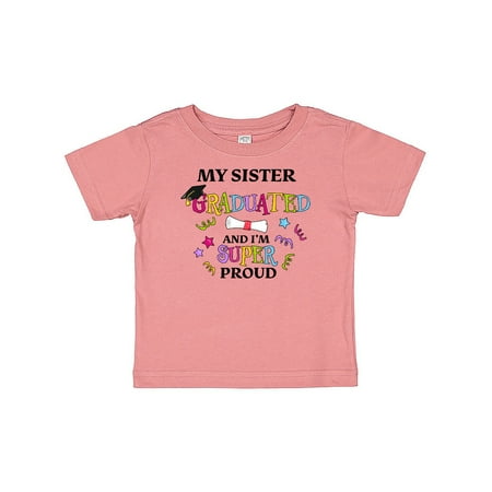 

Inktastic My Sister Graduated and I m Super Proud Gift Baby Boy or Baby Girl T-Shirt