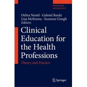 Clinical Education for the Health Professions: Theory and Practice (Hardcover)