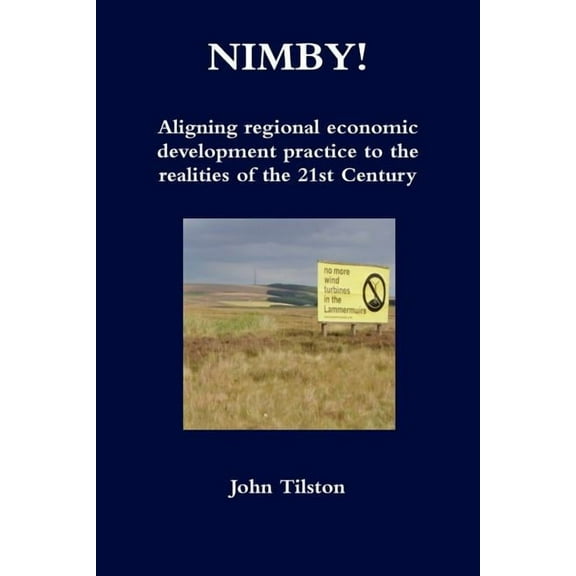 NIMBY! Aligning regional economic development practice to the realities of the 21st Century, (Paperback)