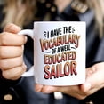 thumbnail image 7 of Gift Design Idea Humorous Gift Idea Funny Gift for Son, a Perfect Birthday Present for an Uncle - I Have the Vocabulary Of a Well Educated Sailor on 373975 11 Oz White Ceramic Coffee Mug 239751, 7 of 7